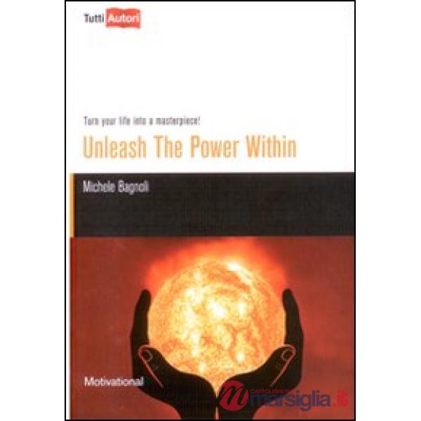 Unleash the power within. Turn your life into a masterpiece!