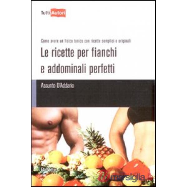 Ricette per fianchi e addominali perfetti (Le)