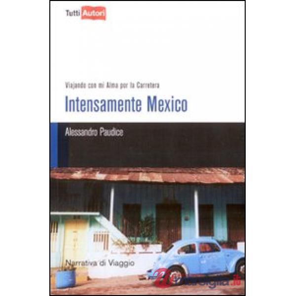Intesamente Mexico. Viajando con mi alma por la Carretera