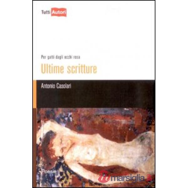 Ultime scritture. Per gatti dagli occhi rosa