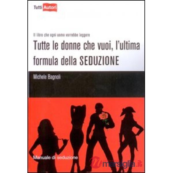 Tutte le donne che vuoi, l'ultima formula della seduzione