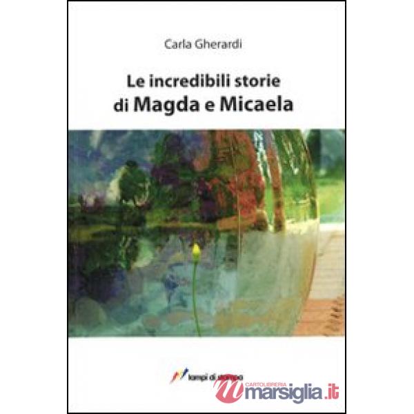 Incredibili storie di Magda e Micaela (Le)