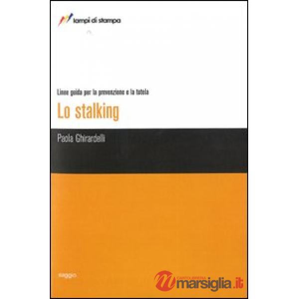 Stalking. Linee guida per la prevenzione e la tutela (Lo)