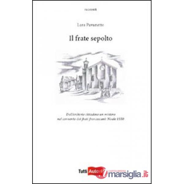 Frate sepolto. Dall'archivio cittadino un mistero (Il)
