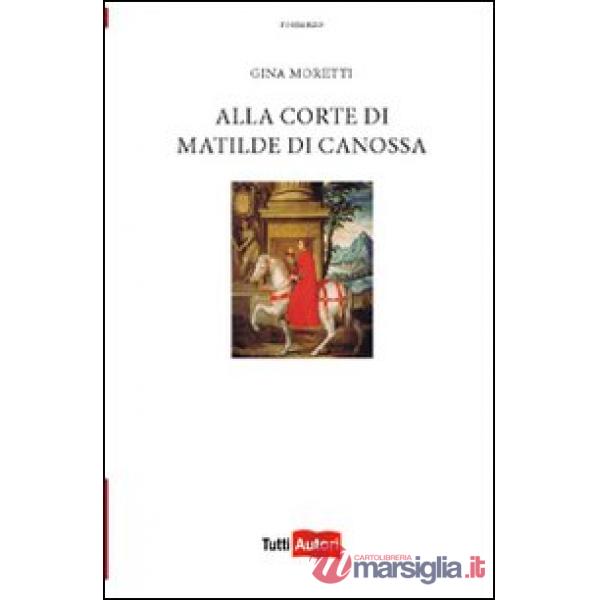 Alla corte di Matilde di Canossa