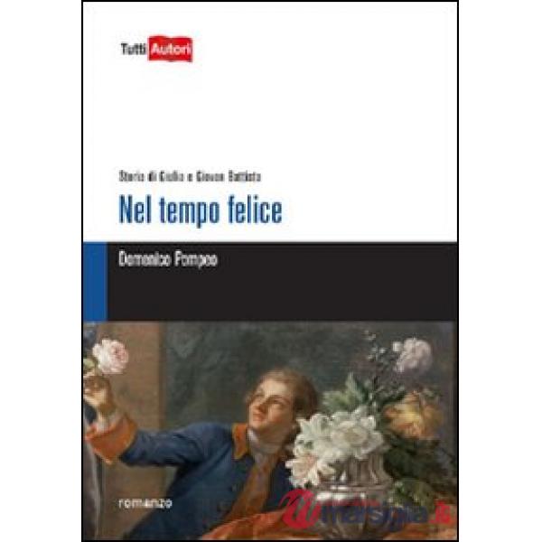 Nel tempo felice. Storia di Giulia e Giovan Battista