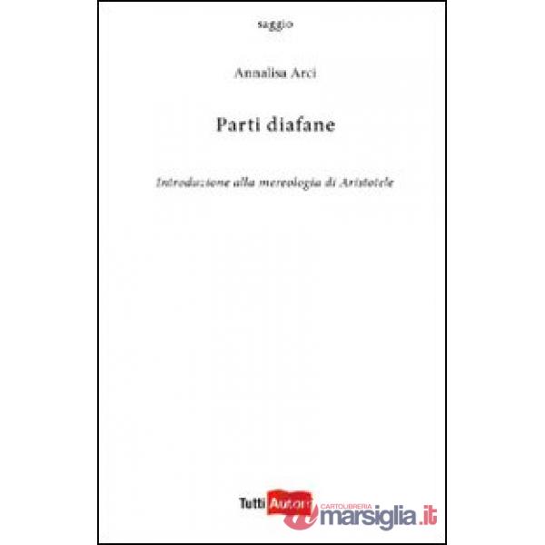 Parti diafane. Introduzione alla mereologia di Aristotele