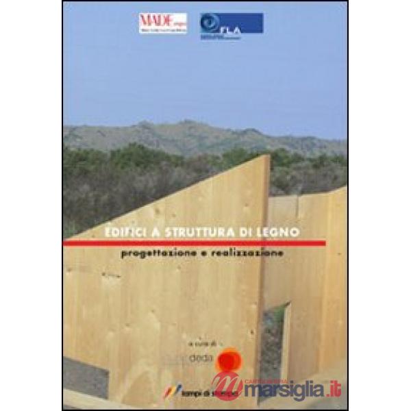 Edifici a struttura di legno. Progettazione e realizzazione