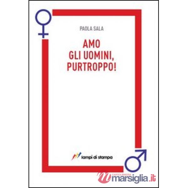 Amo gli uomini, purtroppo!