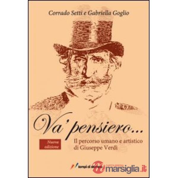 Va' pensiero... Il percorso umano e artistico di Giuseppe Verdi