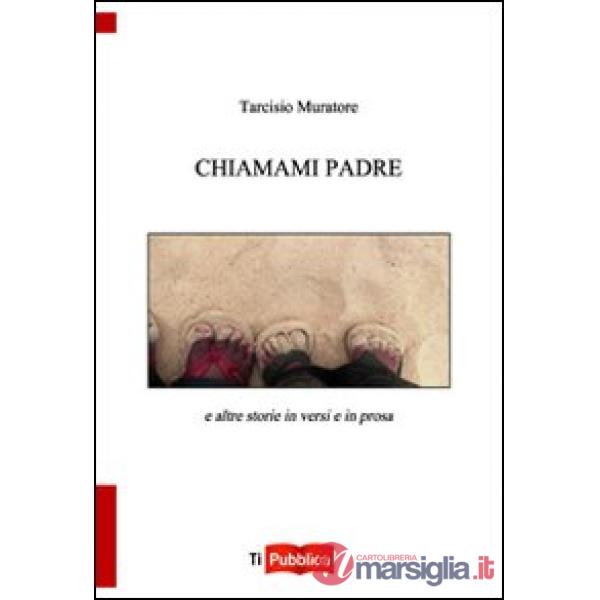 Chiamami padre e altre storie in versi e in prosa