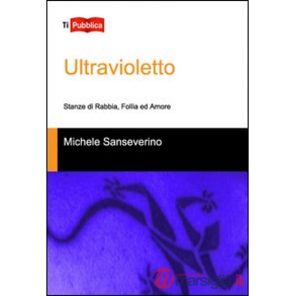 Ultravioletto. Stanze di rabbia, follia ed amore