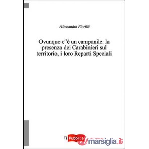 Ovunque c'è un campanile. La presenza dei Carabinieri sul territorio, i loro rep