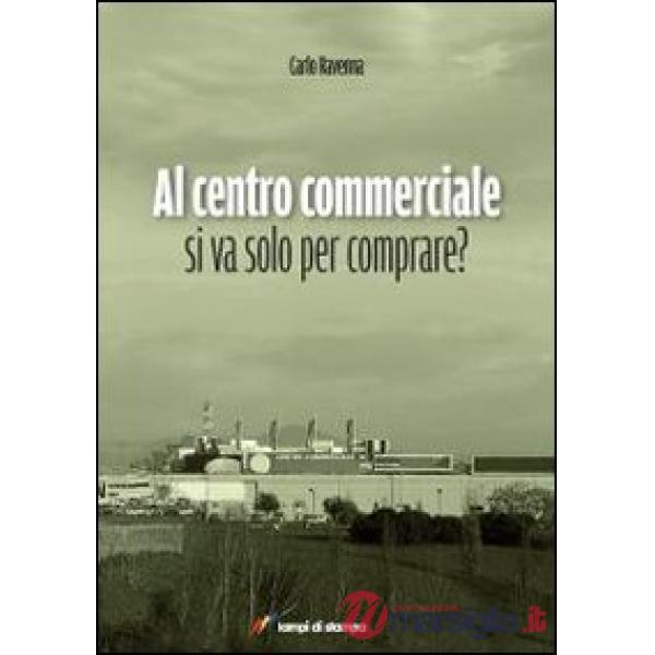 Al centro commerciale si va solo per comprare?