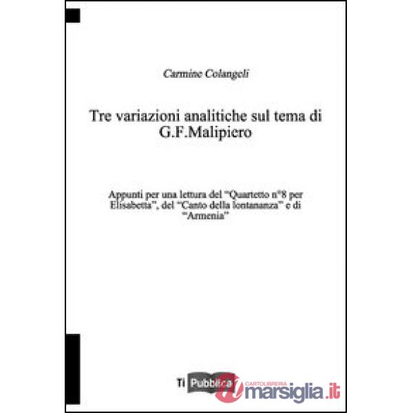Tre variazioni analitiche sul tema di G. F. Malipiero. Appunti per una lettura del «Quartetto n. 8 per Elisabetta», del «Canto d