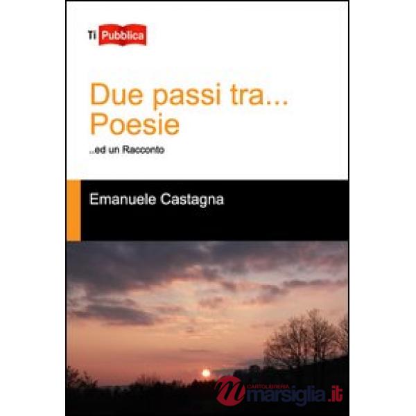 Due passi tra... Poesie ed un racconto
