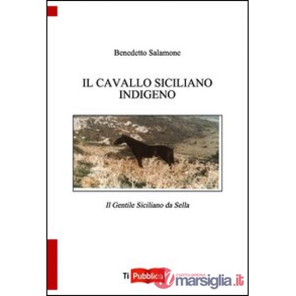 Cavallo indigeno siciliano. Il gentile siciliano da sella (Il)