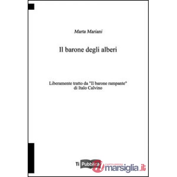 Barone degli alberi. Liberamente tratto da «Il barone rampante» di Italo Calvino (Il)