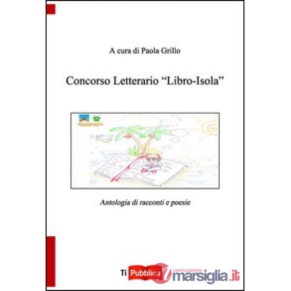 Concorso letterario «Libro-isola». Antologia di racconti e poesie