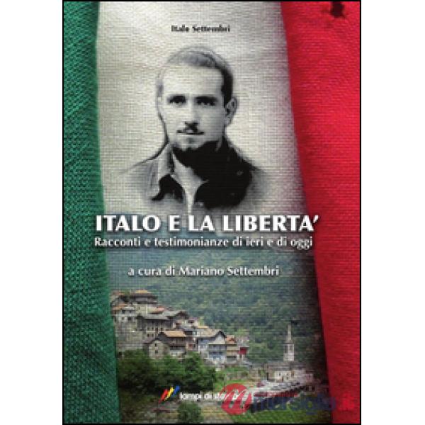 Italo e la libertà. Racconti e testimonianze di ieri e di oggi