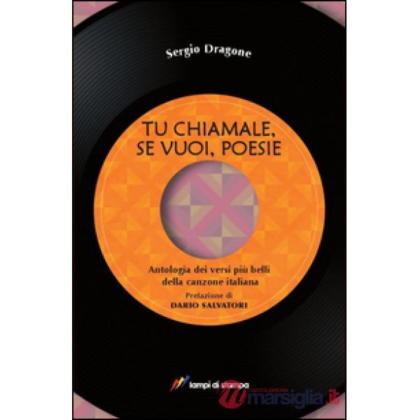 Tu chiamale, se vuoi, poesie. Antologia dei versi più belli della canzone italia