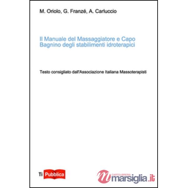 Manuale del massaggiatore e capo bagnino degli stabilimenti idroterapici (Il)
