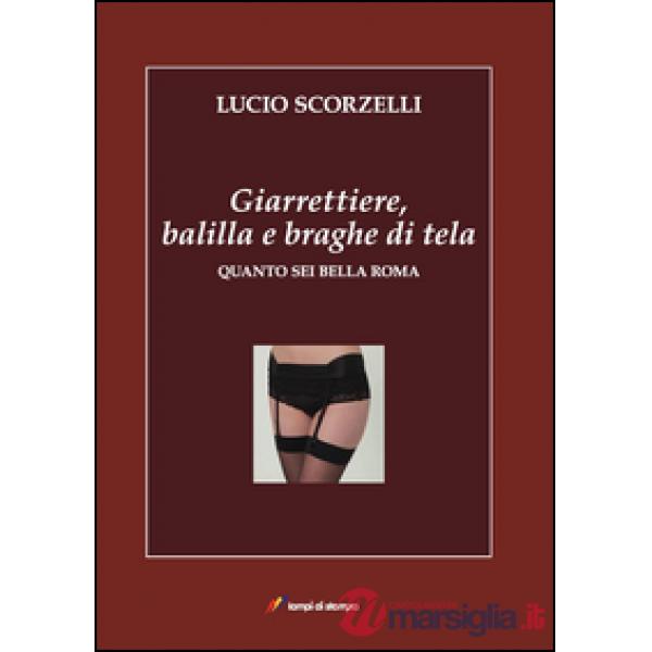 Giarrettiere, balilla e braghe di tela. Quanto sei bella Roma