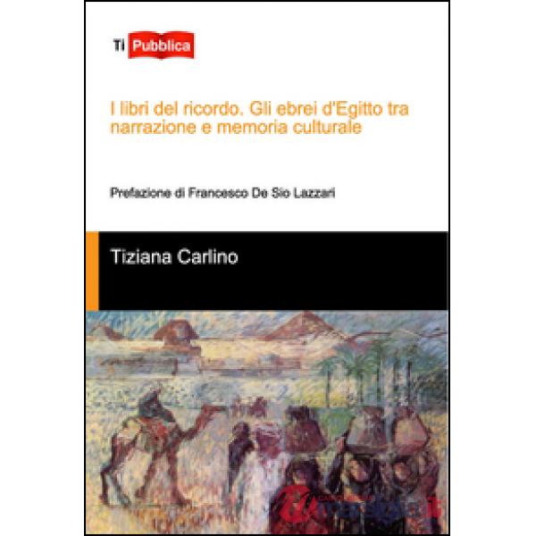 Libri del ricordo. Gli ebrei d'Egitto tra narrazione e memoria culturale (I)