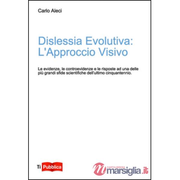 Dislessia evolutiva: l'approccio visivo. Le evidenze, le controevidenze e le ris