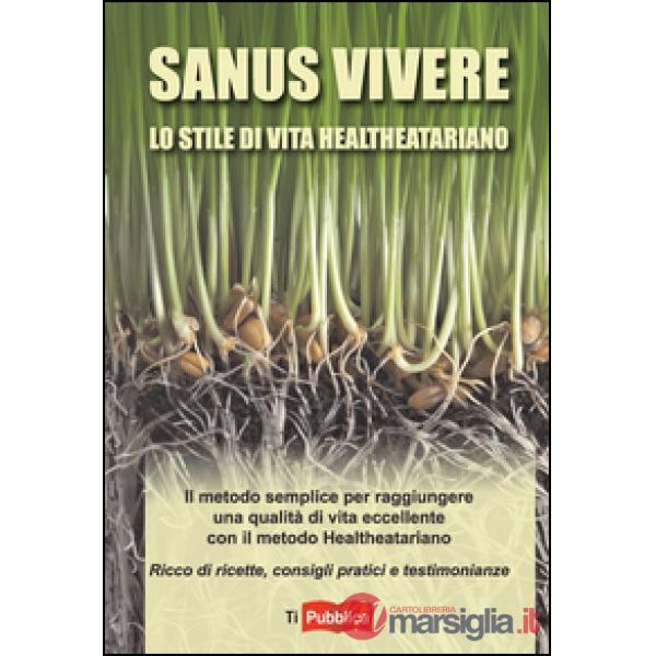 Sanus vivere. Lo stile di vita healtheatariano