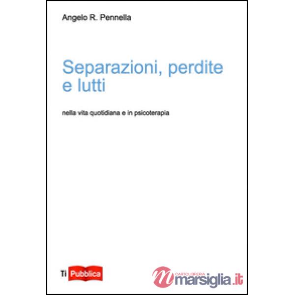 Separazioni, perdite e lutti nella vita quotidiana e in psicoterapia