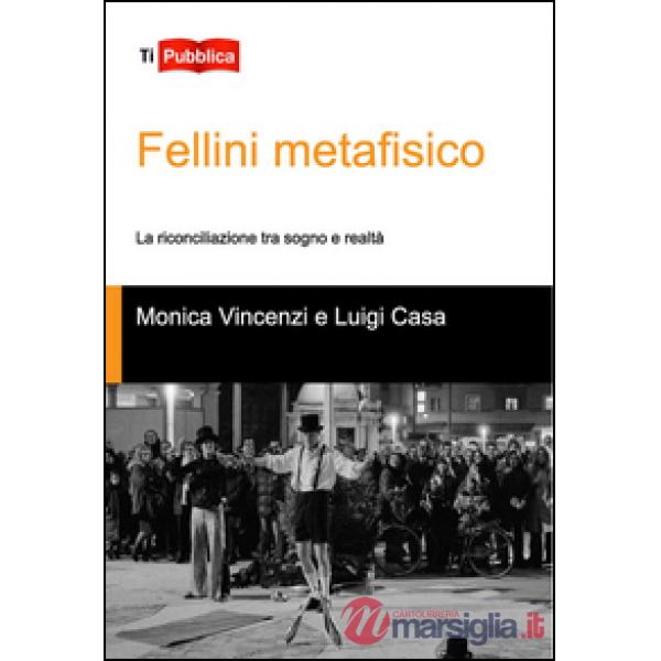Fellini metafisico. La riconciliazione tra sogno e realtà