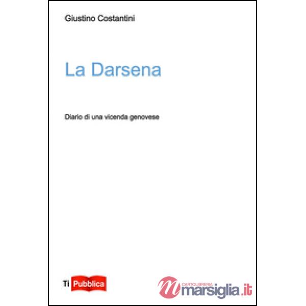 Darsena. Diario di una vicenda genovese (La)