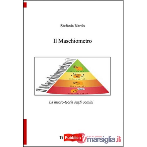 Maschiometro. La macro-teoria sugli uomini (Il)