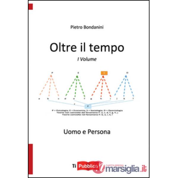 Oltre il tempo. Uomo e persona. Vol. 1