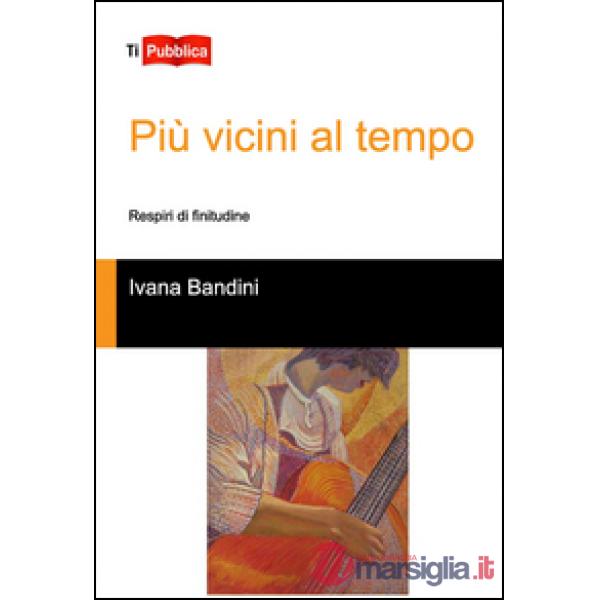 Più vicini al tempo. Respiri di finitudine