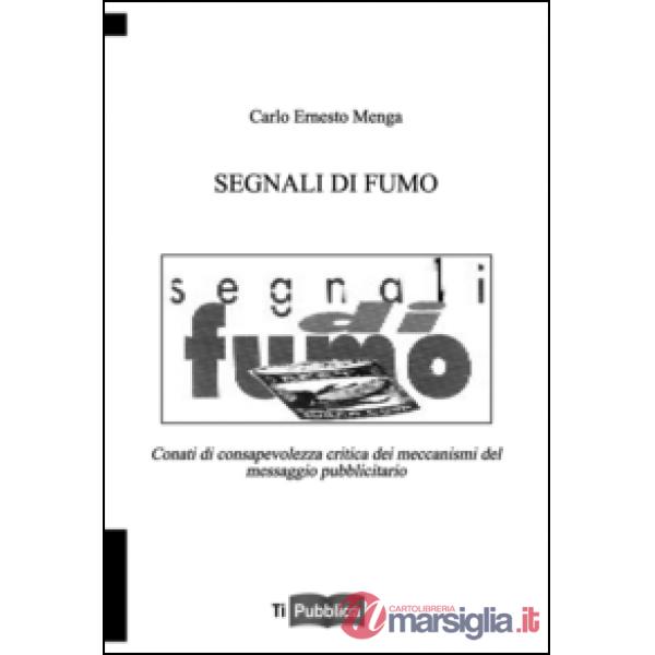 Segnali di fumo. Conati di consapevolezza critica dei meccanismi del messaggio publicitario