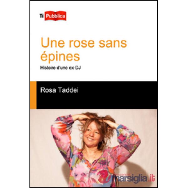Une rose sans épines. Histoire d'une ex-DJ