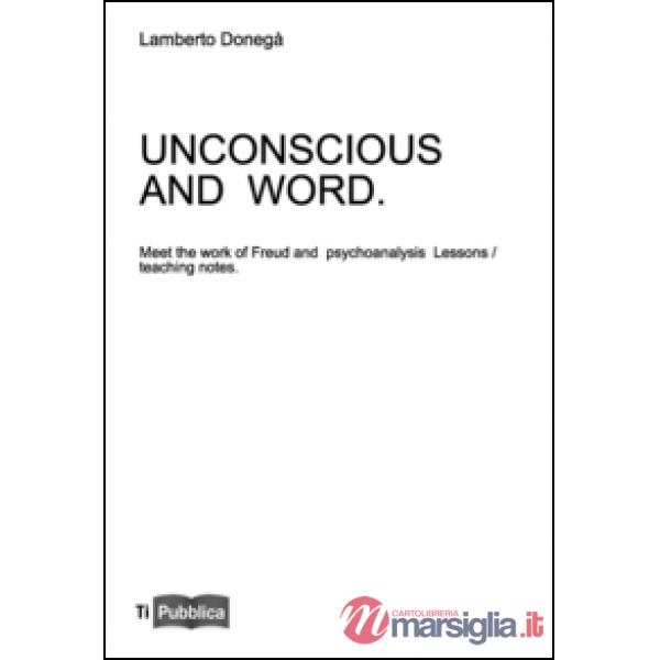 Uncoscious and word. Meet the work of Freud and psychoanalysis. Lessons/teaching