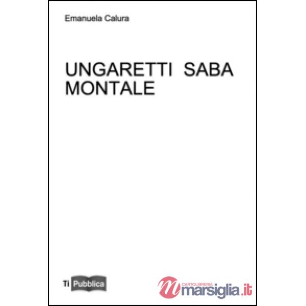 Ungaretti Saba Montale