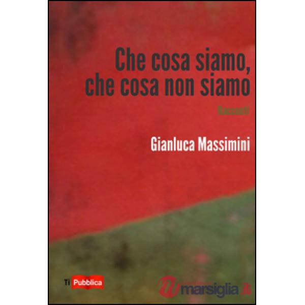Che cosa siamo, che cosa non siamo