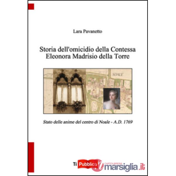 Storia dell'omicidio della contessa Eleonora Madrisio della Torre. Stato delle anime del centro do Noale. A.D. 1769