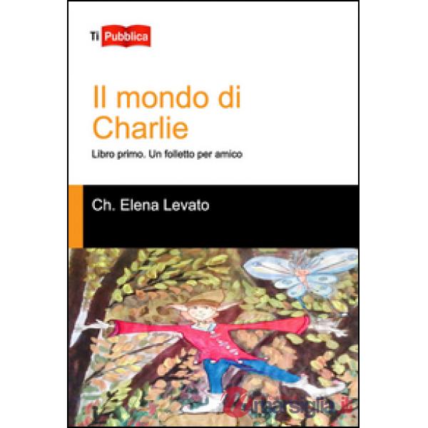 Folletto per amico. Il mondo di Charlie. Libro primo (Un)