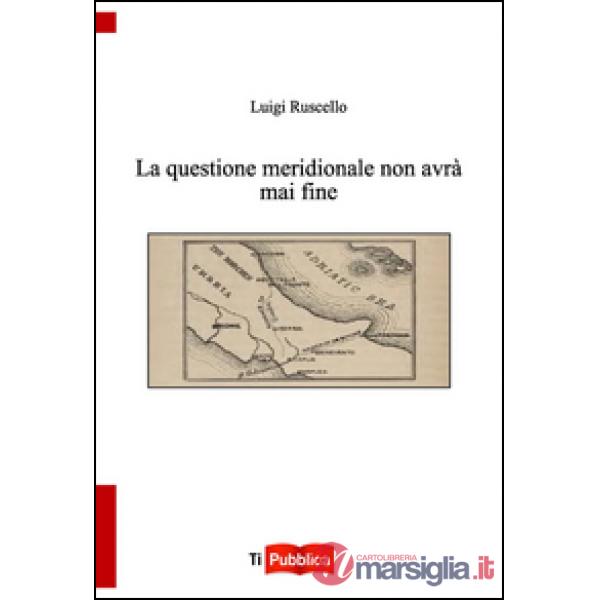 Questione meridionale non avrà mai fine (La)