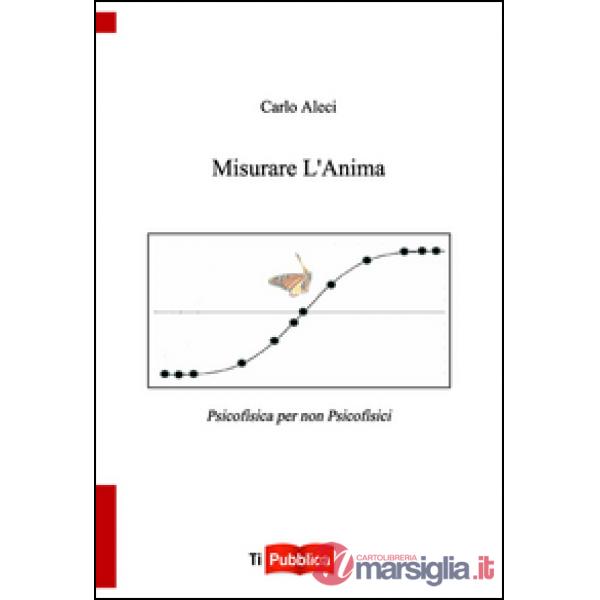 Misurare l'anima. Psicofisica per non-psicofisici