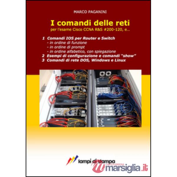 Comandi delle reti. Per l'esame Cisco CCNA R&S 200-120, e... (I)