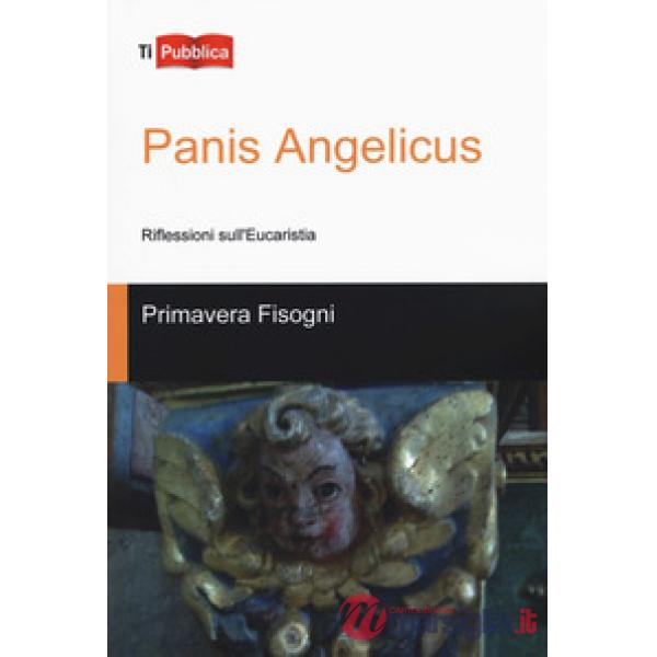 Panis Angelicus. Riflessioni sull'Eucaristia