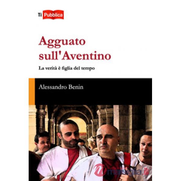 Agguato sull'Aventino. La verità è figlia del tempo