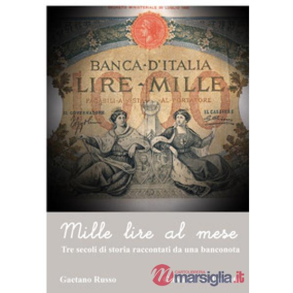 Mille lire al mese. Tre secoli di storia raccontati da una banconoota