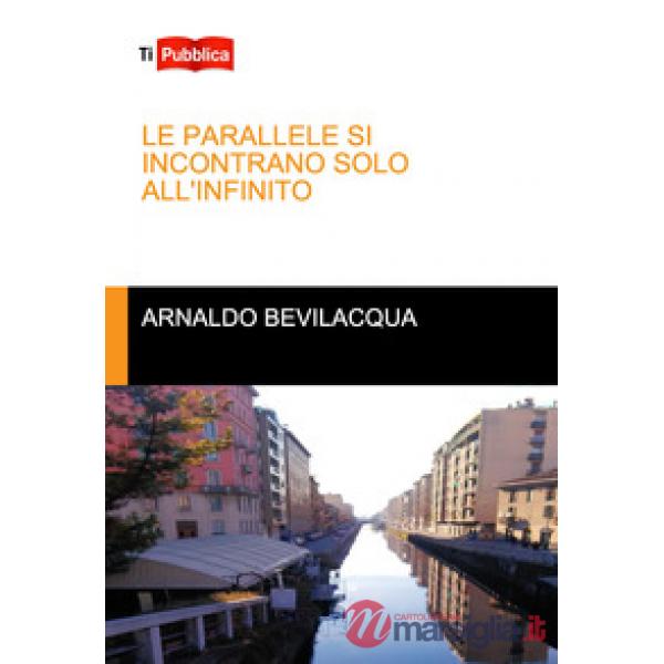 Parallele si incontrano solo all'infinito (Le)